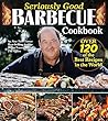 Seriously Good Barbecue Cookbook by Brian Baumgartner