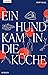 Ein Hund kam in die Küche: Roman (German Edition)