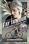 Fay Taylour, 'The World's Wonder Girl' by Stephen M Cullen