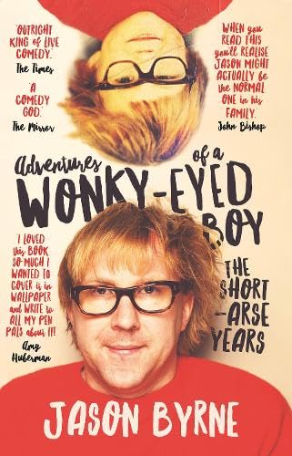 Adventures of a Wonky-Eyed Boy: The Short-Arse Years: Jason Byrne’s Memoir (Paperback)