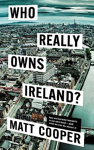 Who Really Owns Ireland: How we became tenants in our own land - and what we can do about it (Paperback)