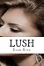 Lush (Intoxicate Me Series)