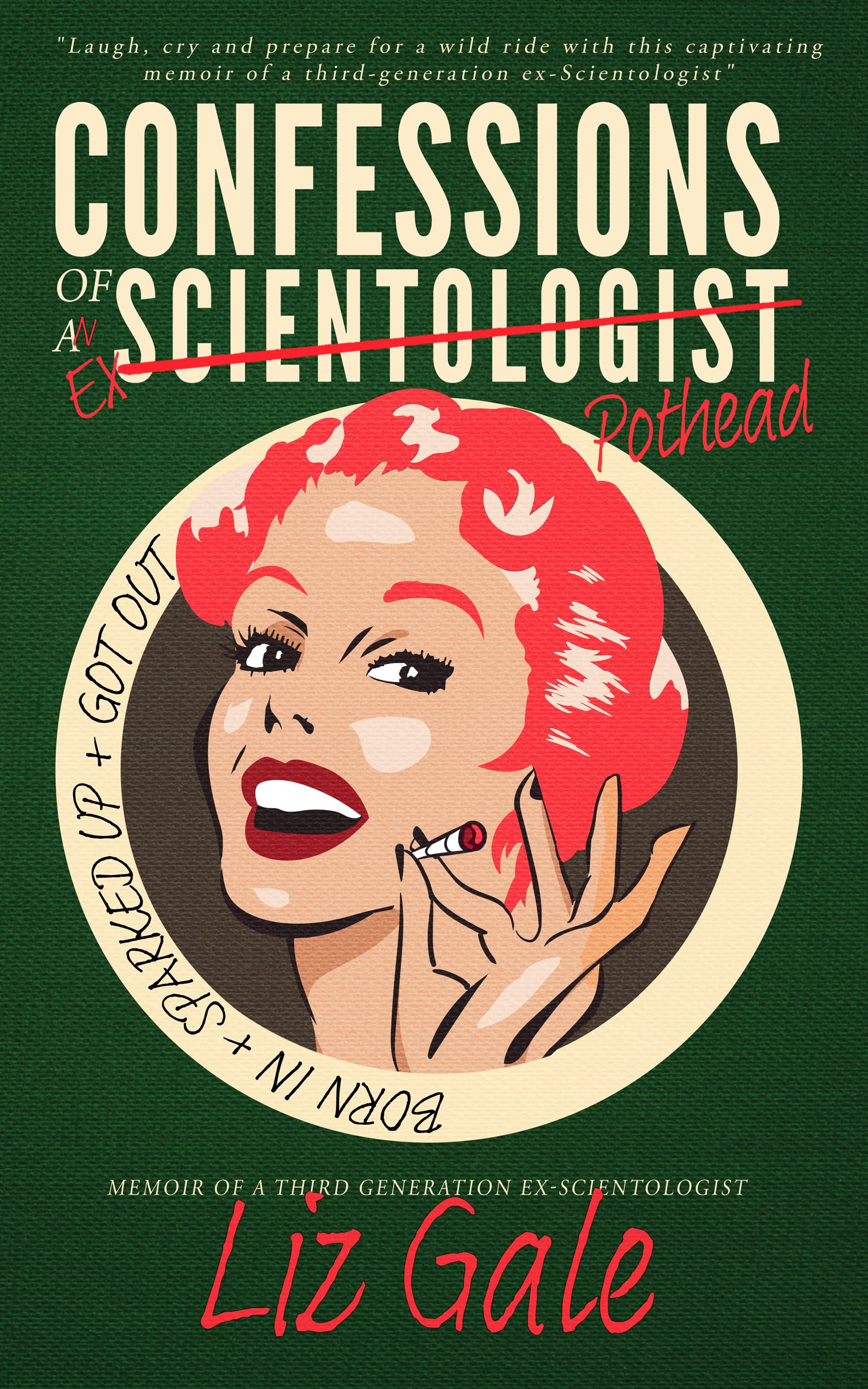 Confessions of an Ex-Scientologist Pothead: Born in. Sparked up. Got out. (Kindle Edition)