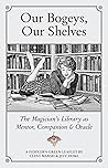 Our Bogeys, Our Shelves: The Magician's Library as Mentor, Companion & Oracle