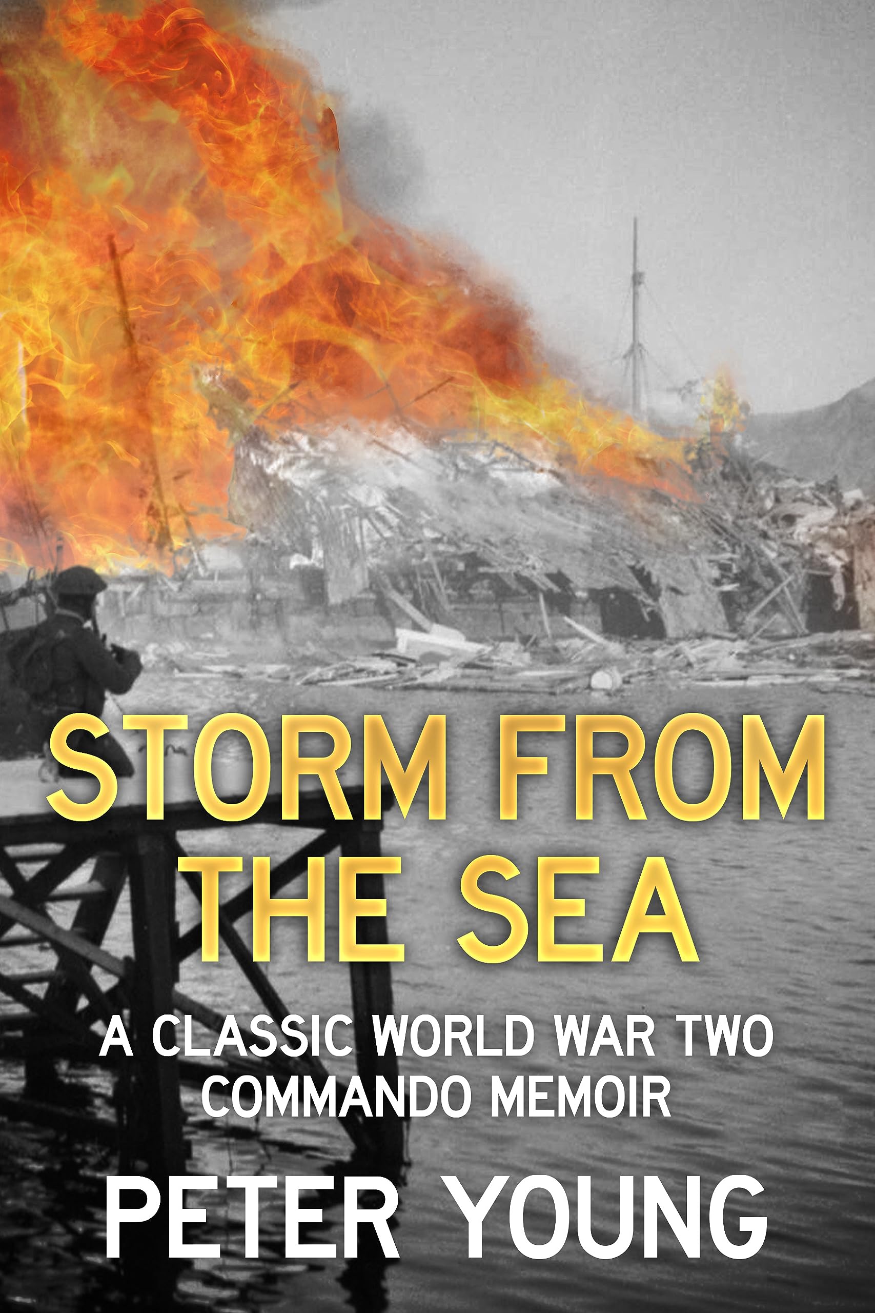Storm From the Sea: A Classic World War Two Commando Memoir (Memories of a Commando Book 1)
