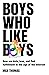 Boys Who Like Boys: How we ...