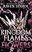 Kingdom of Flames & Flowers