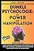 DUNKLE PSYCHOLOGIE: DIE POWER DER MANIPULATION -3 BÜCHER IN 1: Konditionierung, Überzeugung und Kontrolle: die geheimen Schlüssel, um menschliche ... Vorteil zu manipulieren (German Edition)