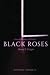 Black Roses by DOMINIC CHARLES