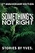 Something's Not Right: Fifth Anniversary Edition