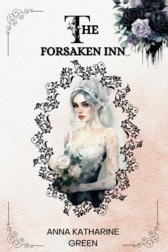 THE FORSAKEN INN By Anna Katharine Green: ILLUSTRATED