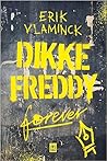Dikke Freddy forever
