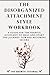 The Disorganized Attachment Style Workbook by The Growth Tutorial