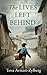 The Lives Left Behind: A Heartbreaking Historical Novel Based on a True Story