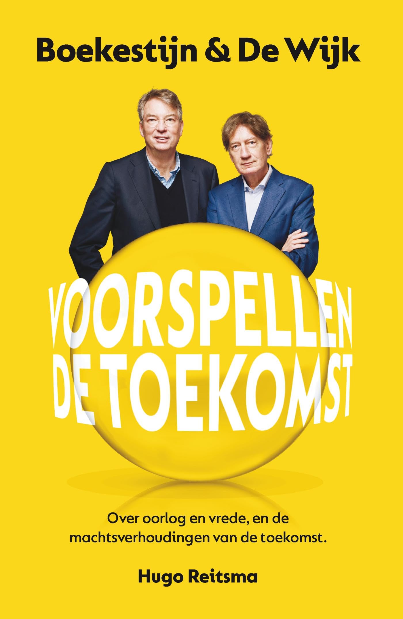 Boekestijn & De Wijk voorspellen de toekomst: Over oorlog en vrede, en de machtsverhoudingen van de toekomst (Dutch Edition)