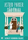 Astrid Parker Não Falha by Ashley Herring Blake