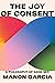 The Joy of Consent: A Philo...