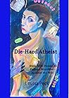 Die-Hard Atheist:...