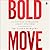 Bold Move: A 3-Step Plan to Transform Anxiety into Power