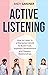 Active Listening: How to Li...