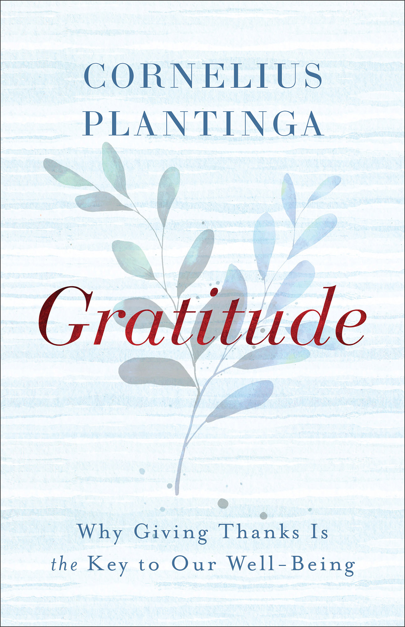 Gratitude: Why Giving Thanks Is the Key to Our Well-Being (Hardcover)