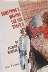 Something's Waiting for You, Baker D.: A Story of Suspense