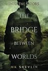 The Bridge Between Worlds: Into The Moors The Bridge Between Worlds: Into The Moors