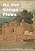 As the Ganga Flows