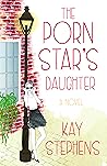 The Porn Star's Daughter by Kay   Stephens