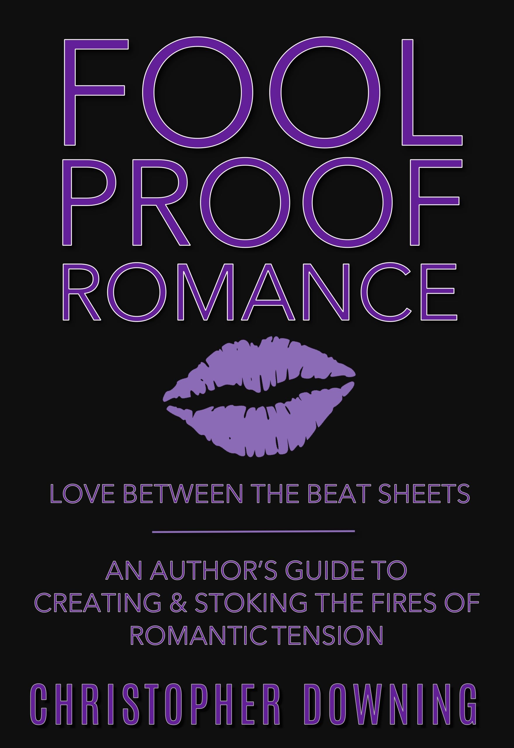 Fool Proof Romance: Love Between the Beat Sheets (Kindle Edition)