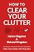 How to Clear Your Clutter by Karen Kingston How to Clear Your Clutter by Karen Kingston