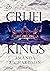 Cruel Kings (Ruthless Royals #1)