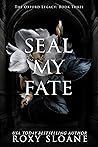 Book cover for Seal My Fate (The Oxford Legacy, #3)