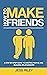 How to Make Friends: A Step...