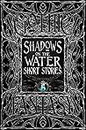 Shadows on the Water Short Stories by Jake Jackson Shadows on the Water Short Stories by Jake Jackson