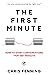 The First Minute: How to start conversations that get results (Business Communication Skills)