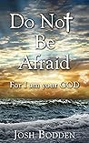 Do Not Be Afraid:...