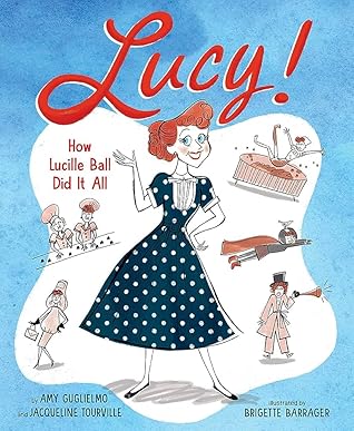Lucy!: How Lucille Ball Did It All