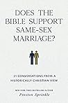 Does the Bible Support Same-Sex Marriage?: 21 Conversations from a Historically Christian View