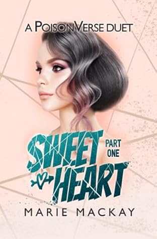 Sweetheart: Part One (A Reverse Harem Omegaverse Bully Duet #1; PoisonVerse)