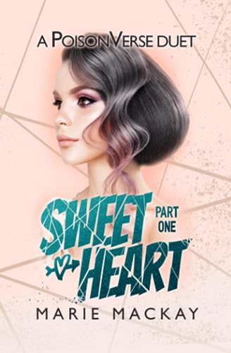 Sweetheart: Part One (A Reverse Harem Omegaverse Bully Duet #1; PoisonVerse)