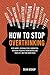 How to Stop Overthinking: K...