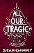 All Our Tragic: Part I - He...