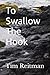 To Swallow The Hook