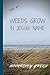 DND #4 Weeds Grow In Jesus' Name (In Jesus' Name Series; DND (Dandelions Never Die) - In Jesus' Name)