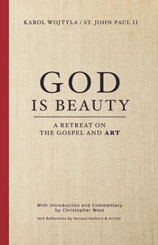 God Is Beauty: A Retreat on the Gospel and Art (Beauty Trilogy)