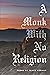 A Monk with No Religion