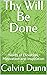 Thy Will Be Done by Calvin Dunn