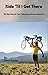 Ride 'Til I Get There: My E...