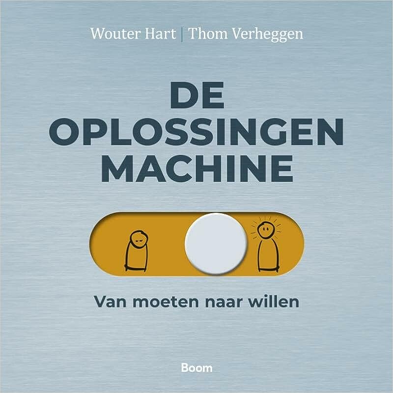 De oplossingenmachine: Van moeten naar willen (Hardcover)